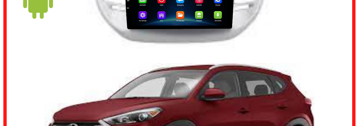 RADIO ANDROID HYUNDAI NEW TUCSON